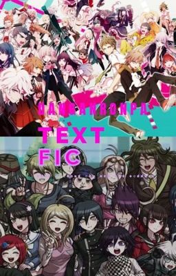 !~Danganronpa Text Fic~!