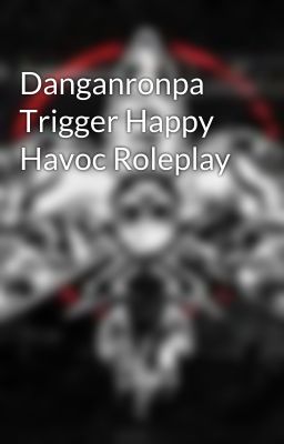 Danganronpa Trigger Happy Havoc Roleplay