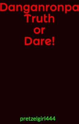 Danganronpa Truth or Dare!