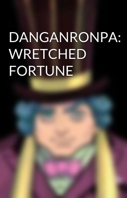 DANGANRONPA: WRETCHED FORTUNE