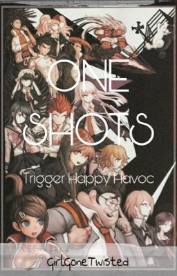 Danganronpa x Reader One-Shots ||Trigger Happy Havoc||