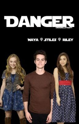 DANGER! || Maya! Stiles! Riley!