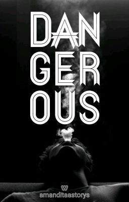 DANGEROUS