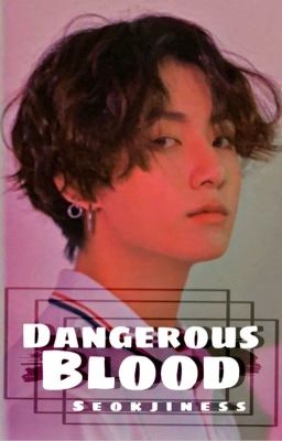 Dangerous Blood // jjk