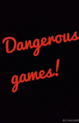 Dangerous Games