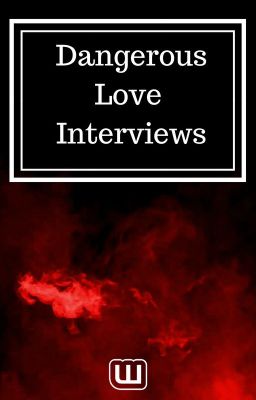 Dangerous Love Interviews