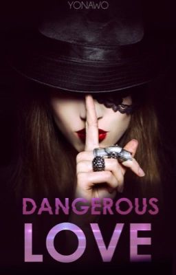 Dangerous Love( Terminé)