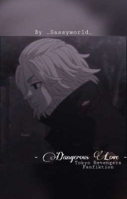 Dangerous Love | Tokyo Revengers Fanfiktion