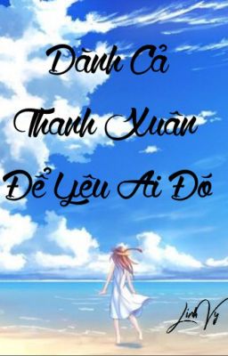 Dành Cả Thanh Xuân Để Yêu Ai Đó