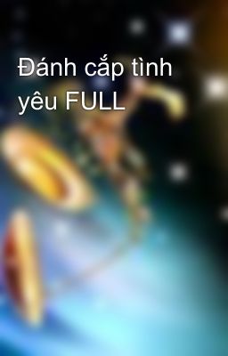 Đánh cắp tình yêu FULL