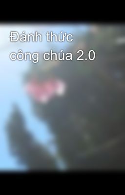 Đánh thức công chúa 2.0