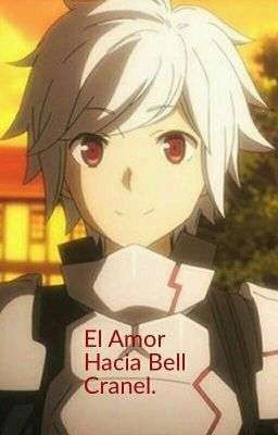 Danmachi: El Amor Hacia Bell Cranel