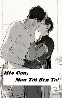 [ Danmei ] Mèo Con, Mau Tới Bên Ta!