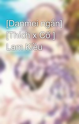 [Danmei ngắn] [Thích x Cố ] Lam Kiều