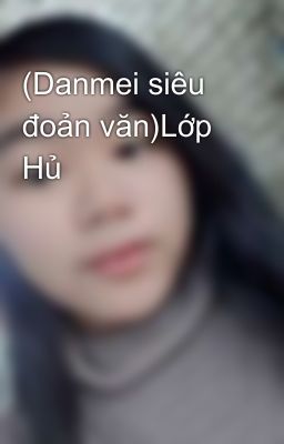 (Danmei siêu đoản văn)Lớp Hủ