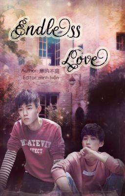 [Danmei] ( TiểnKiệtver ) Endless Love