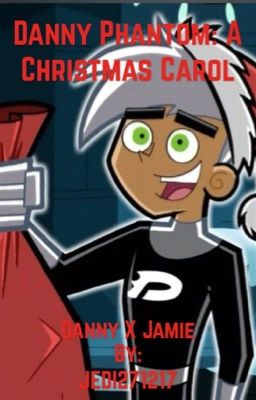 Danny Phantom: A Christmas Carol (Danny X Jamie)