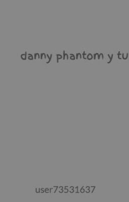 danny phantom y tu