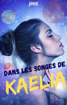 Dans les songes de Kaelia [Terminé]