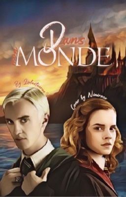 Dans mon monde [Dramione] ♥