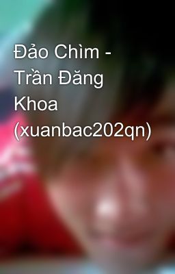 Đảo Chìm - Trần Đăng Khoa (xuanbac202qn)