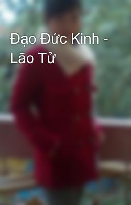 Đạo Đức Kinh - Lão Tử