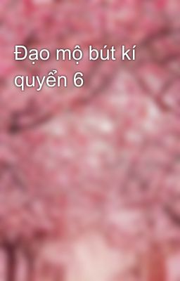 Đạo mộ bút kí quyển 6