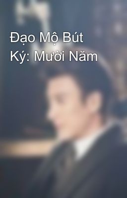 Đạo Mộ Bút Ký: Mười Năm