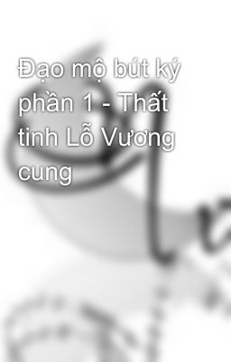 Đạo mộ bút ký phần 1 - Thất tinh Lỗ Vương cung