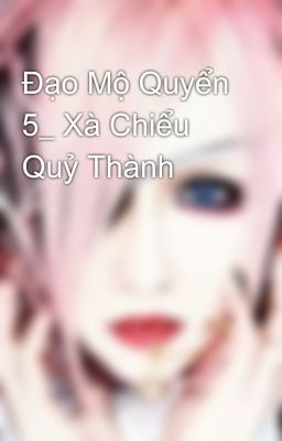 Đạo Mộ Quyển 5_ Xà Chiểu Quỷ Thành