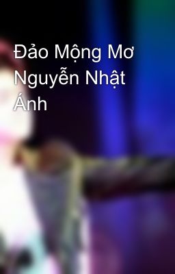 Đảo Mộng Mơ Nguyễn Nhật Ánh