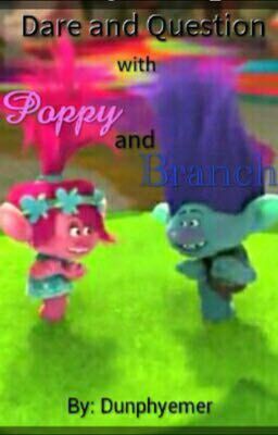 Dare and Question with Poppy and branch