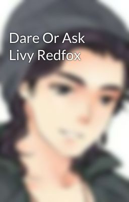 Dare Or Ask Livy Redfox 