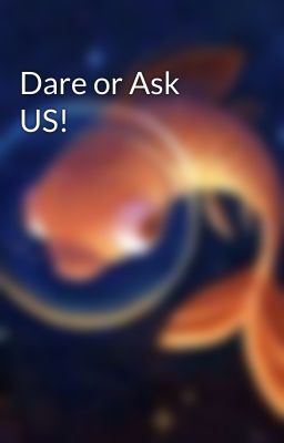 Dare or Ask US!