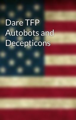 Dare TFP Autobots and Decepticons