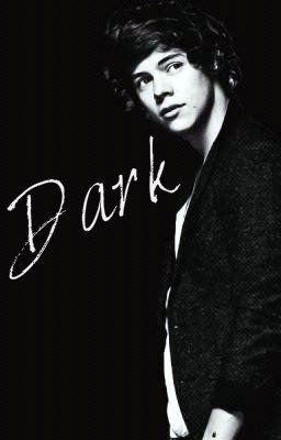 Dark (A Harry Styles Fanfiction.)