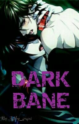 Dark Bane •Yaoi•