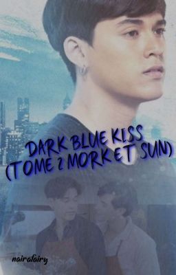 Dark Blue Kiss (ma suite)