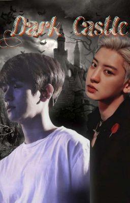 Dark Castle (Chanbaek)