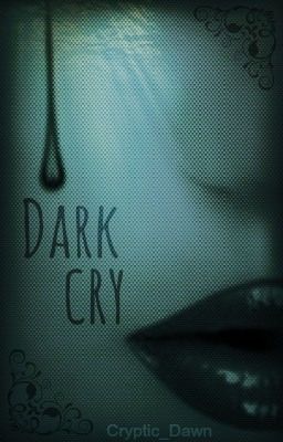 Dark cry