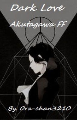 Dark Love / Akutagawa Fanfiction