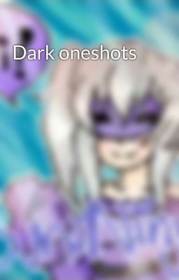 Dark oneshots