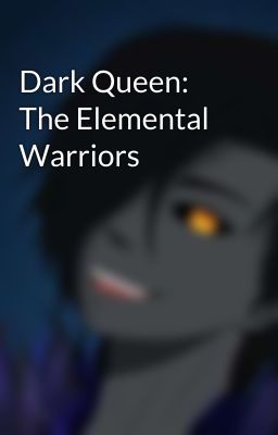 Dark Queen: The Elemental Warriors