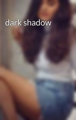 dark shadow