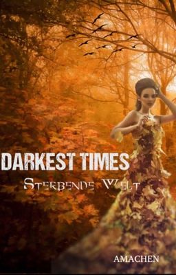 Darkest Times - Sterbende Welt (Das Sterben des Waldes)