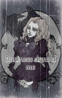 Darkness around me