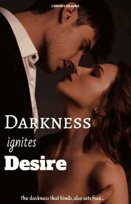 DARKNESS IGNITES DESIRES 