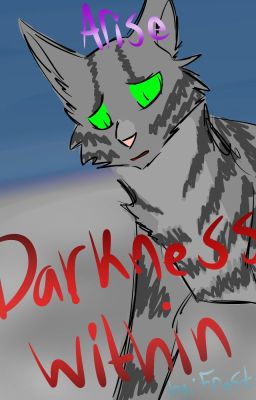 Darkness Within - Book 1: Arise (Warrior Cats fanfic)