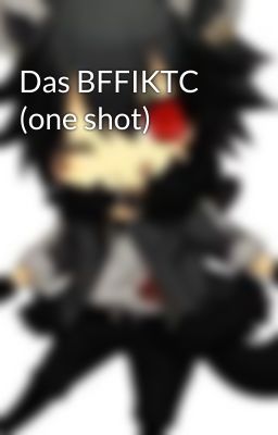 Das BFFIKTC (one shot)