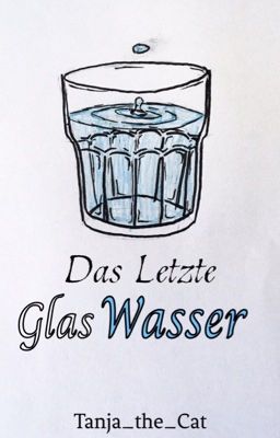 Das Letzte Glas Wasser 